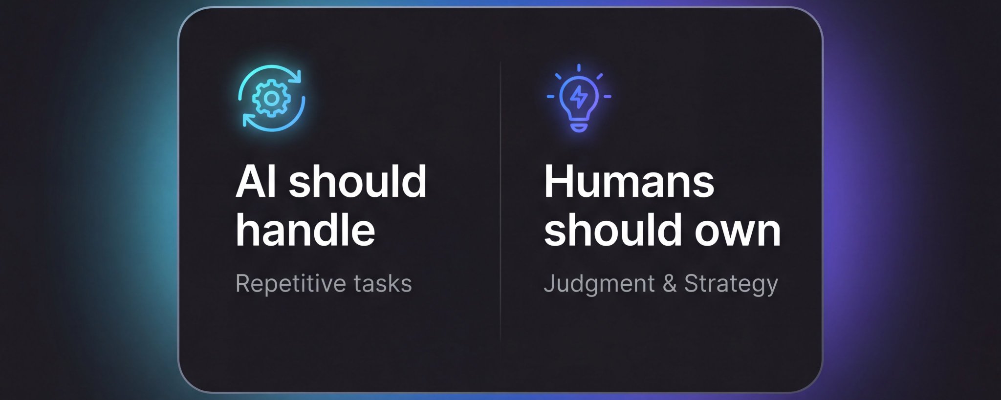 What AI Should Handle vs What Humans Should Own featured image
